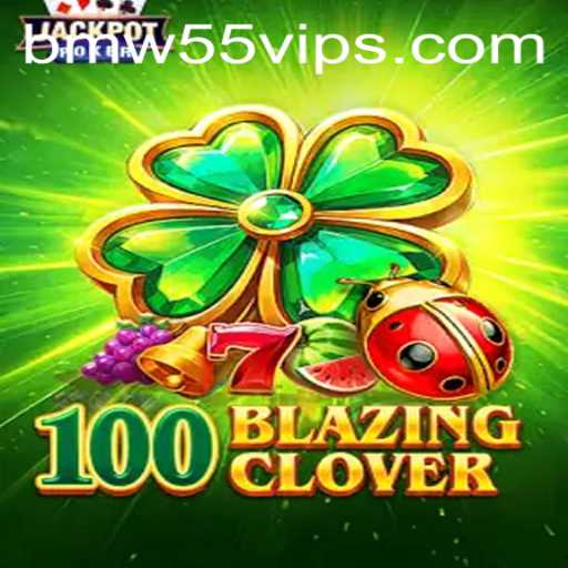 Exploring the Thrills of 100BlazingClover and Its Exciting BMW55 VIP Experience